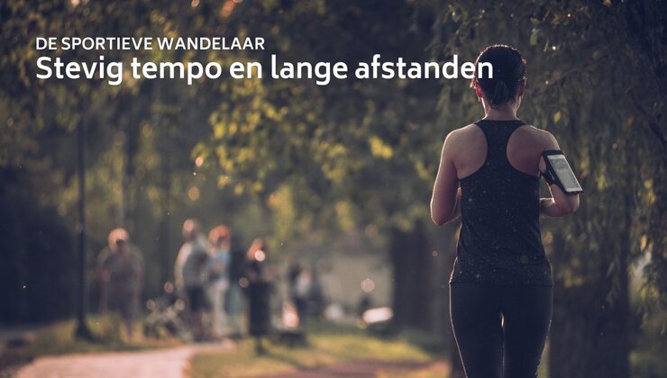 Wandelen als workout: dit past bij de sportieve wandelaar
